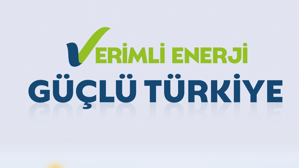 ENERJİ VERİMLİLİĞİ BİLİNÇLENDİRME ÇALIŞMALARI